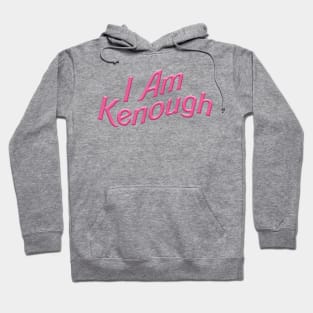 I Am Kenough Hoodie